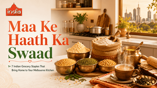 "Maa Ke Haath Ka Swaad" — 7 Indian Grocery Staples That Bring Home to Your Melbourne Kitchen